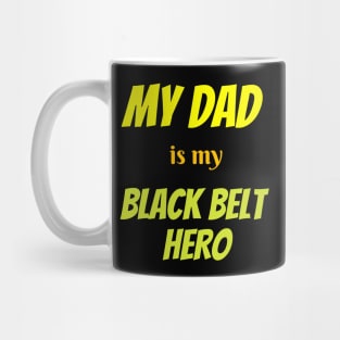 My dad is my hero, BLACK BELT Mug
